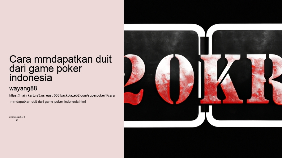 cara mrndapatkan duit dari game poker indonesia